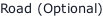 Road (Optional)